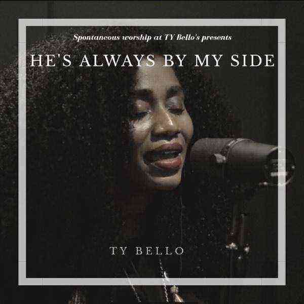 Hes Always By My Side Ty Bello