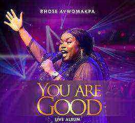 You Are Good Album Rhose Gospellyricsng