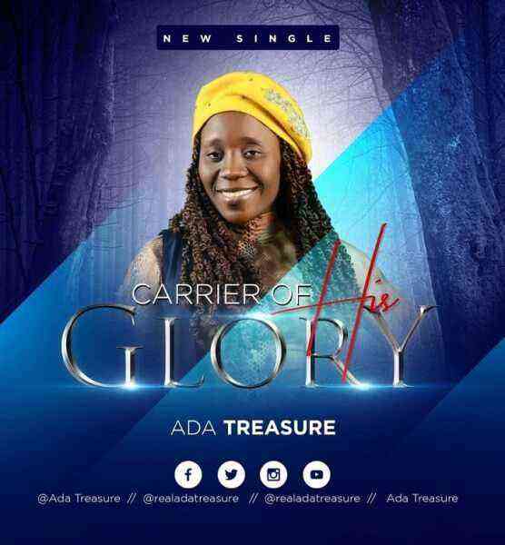 Carrier Of His Glory By Ada Treasure Lyrics