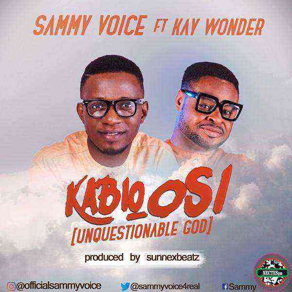 {Lyrics} Kabio Osi - Sammie Voice Ft. Kay Wonder