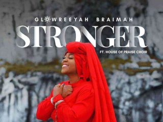 New Lyrics _ Stronger By Glowreeyah Braimah Ft. House Of Praise Choir