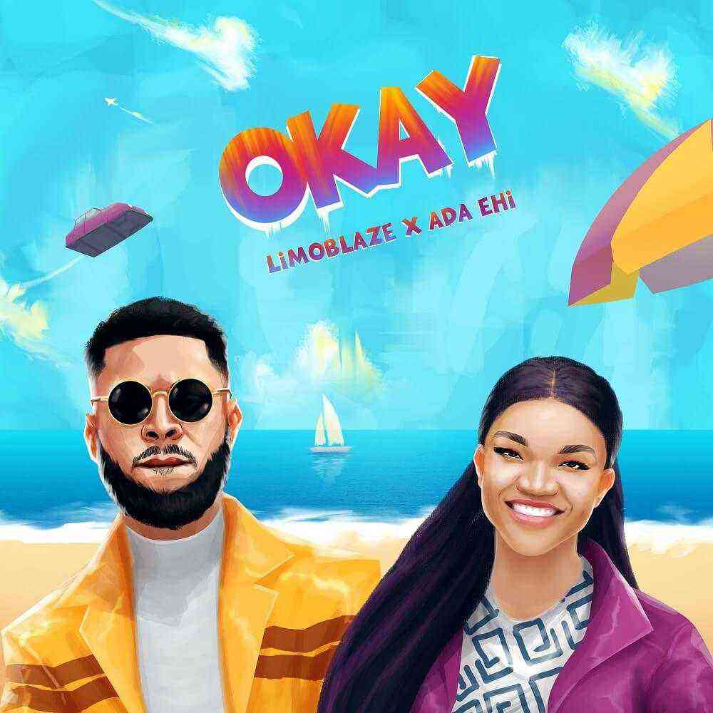 Okay ~ Limoblaze Ft. Ada Ehi = Free Lyrics