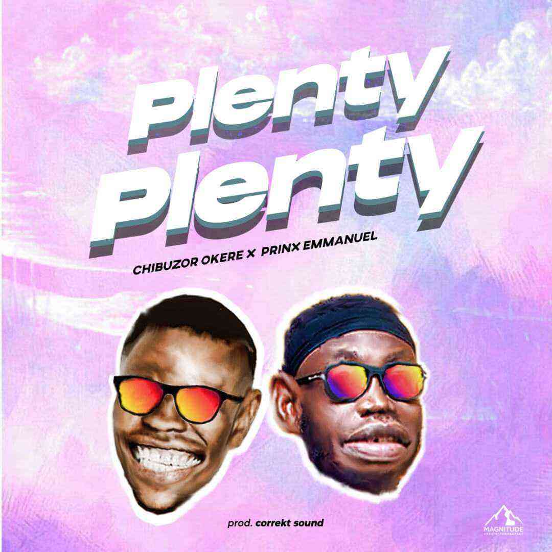 Plenty Plenty By Chibuzor Okere Ft. Prinx Emmanuel Song Lyrics