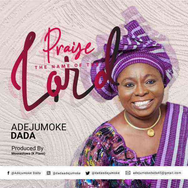 Praise The Name Of The Lord By Adejumoke Dada Lyrics