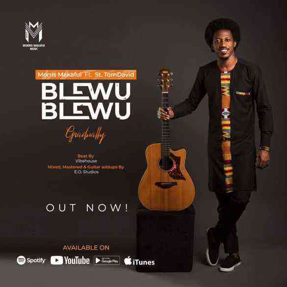 Blewu Blewu By Morris Makafui Ft. St. Tomdavid Lyrics