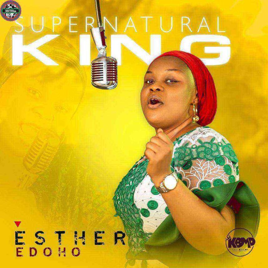 Supernatural King Esther Gospellyricsng