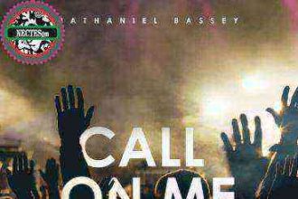 Call On Me Nathaniel Bassey Lyrics