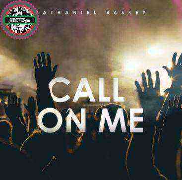 Call On Me Nathaniel Bassey Lyrics