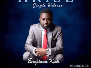 Arise (Gospel Song Lyrics) Benjamin Kusi