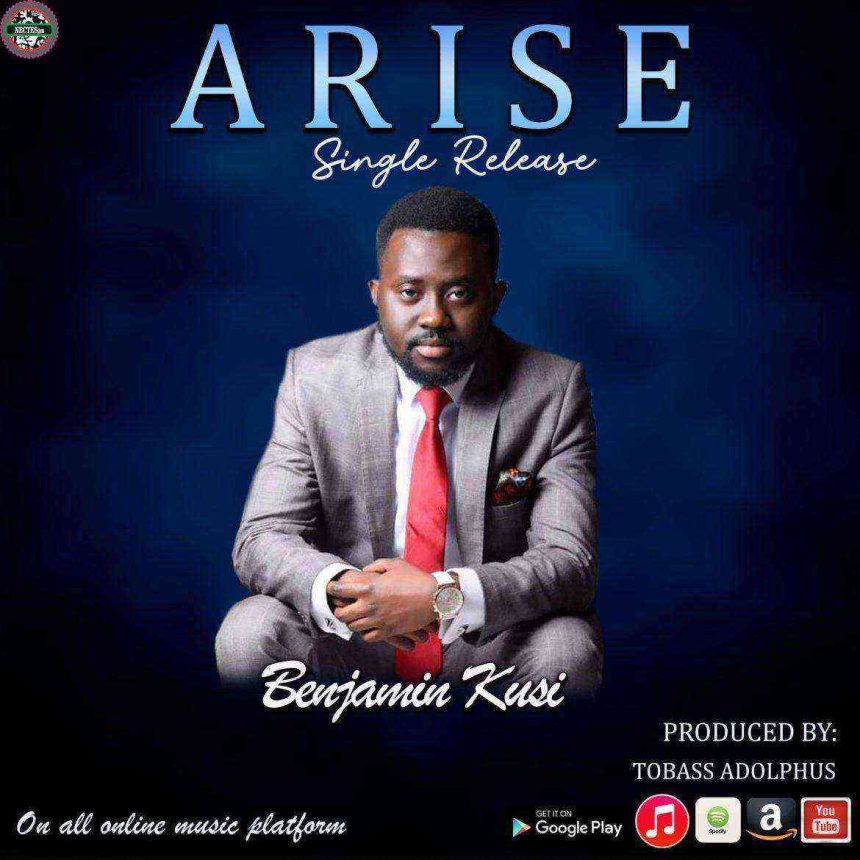 Arise (Gospel Song Lyrics) Benjamin Kusi