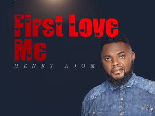 Gospel Lyrics: First Love Me - Henry Ajom