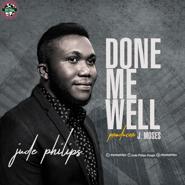 {Lyrics} Done Me Well - Jude Philips {Ngospelmedia.net}