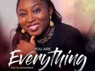(Lyrics) You Are Everything By Busayomi Abolarin