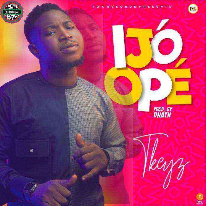 [Music + Lyrics] Ijo Ope - Tkeyz {Free Download}