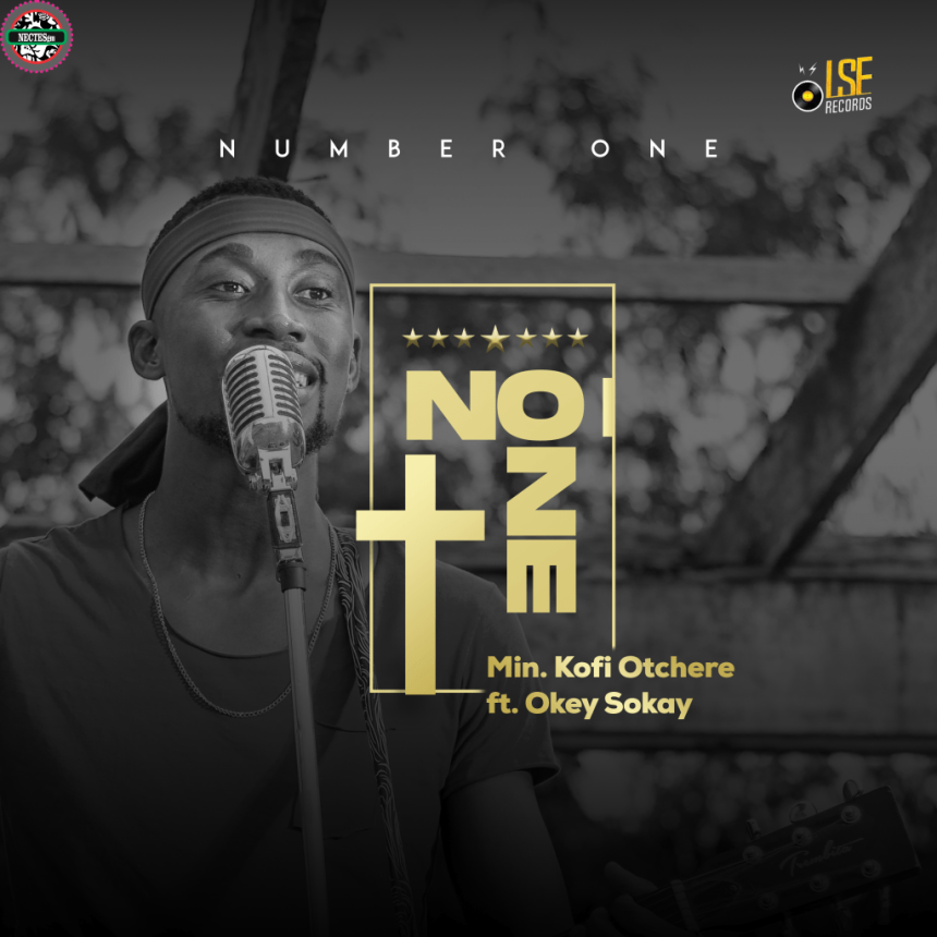 Number One Complete Lyrics - Koffi Otchere Ft. Okey Sokay