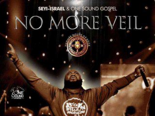 {Lyrics} No More Veil - Seyi Israel &Amp; One Sound