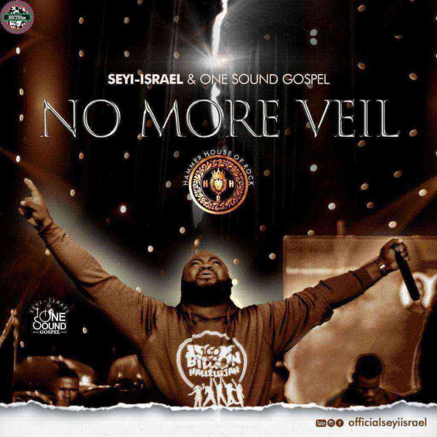 {Lyrics} No More Veil - Seyi Israel &Amp; One Sound