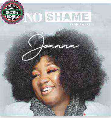 No Shame - Joanna {Gospel Lyrics 2021} {Ngospelmea.net} Happy New!!!