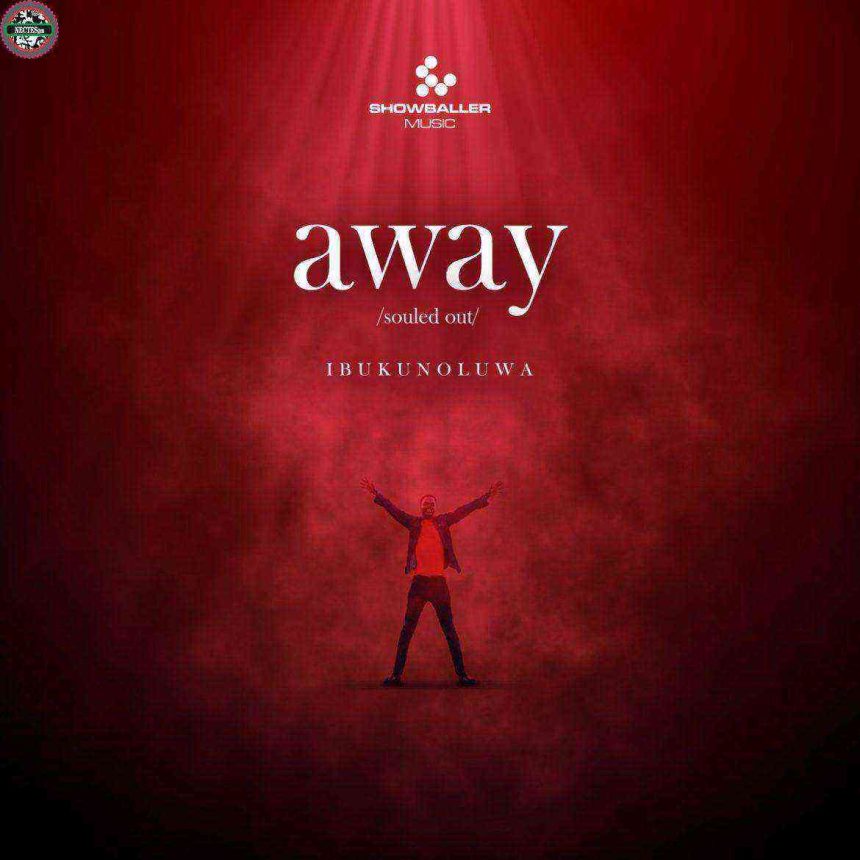 Away {Gospel Lyrics} - Ibukunoluwa