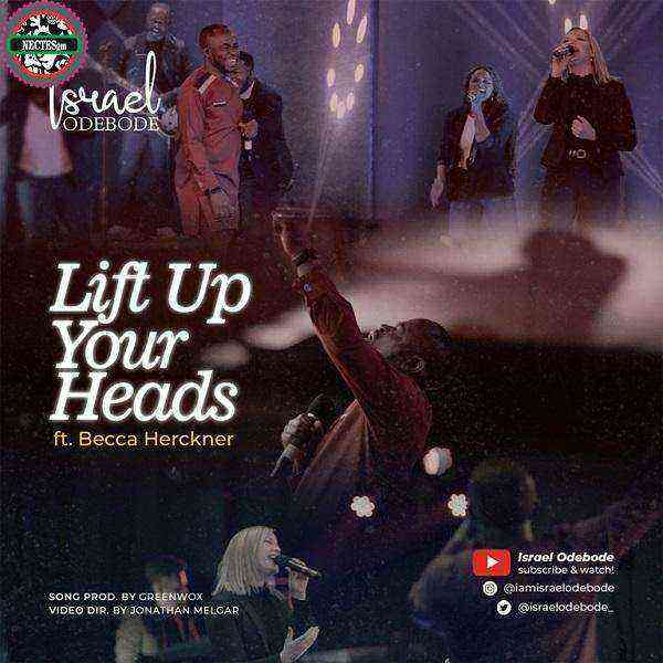 Lift Up Your Heads {Free Lyrics - Israel Odebode Ft. Becca Hercknerlift Up Your Heads {Free Lyrics - Israel Odebode Ft. Becca Herckner