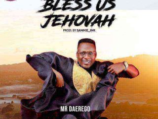 Music Lyrics Bless Us Jehovah Mr Daerego Ngospelmedia.net