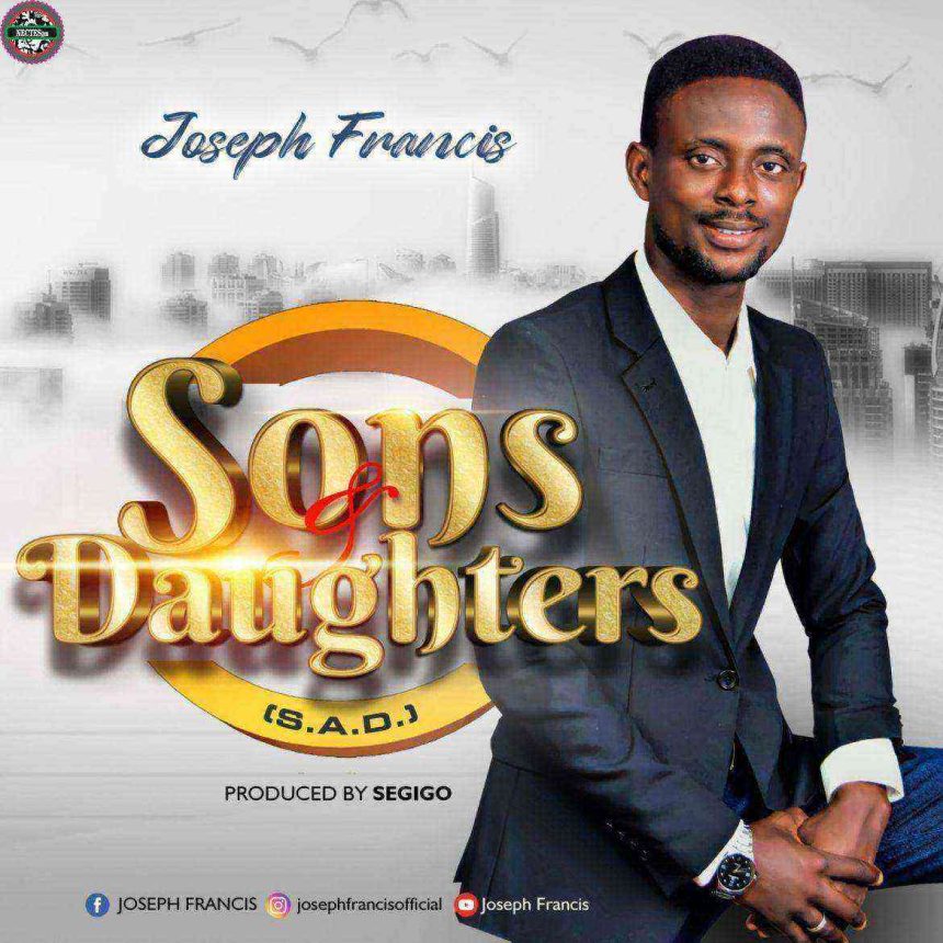 Sons And Daughters Full Lyrics Joseph Francis