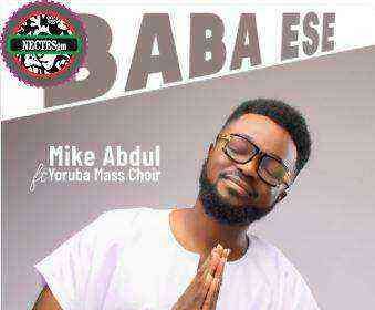 Baba Ese Lyrics Mike Abdul Feat. Yoruba Mass Choir