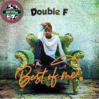 {Gospel Lyrics} Best Of Me - Double F