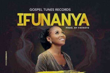 Ifunanya - Blessing Iduh {Lyrics}