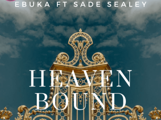 Heaven Bound Lyrics - Ebuka Ft. Sade Sealey