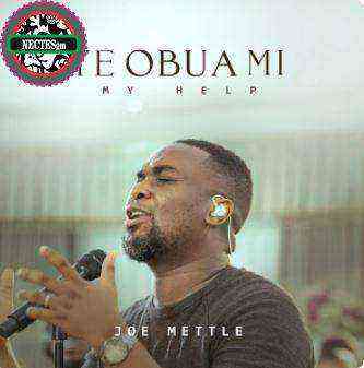 {Lyrics} Ye Obua Mi - Joe Mettle