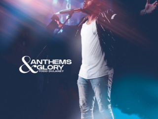 [Music Album] Anthems &Amp; Glory - Todd Dulaney