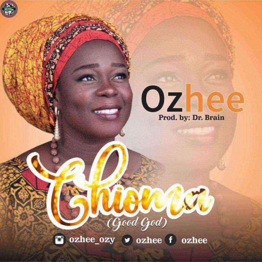 {Music Lyrics} Chioma (Good God) - Ohzee (Ngospelmedia.net)