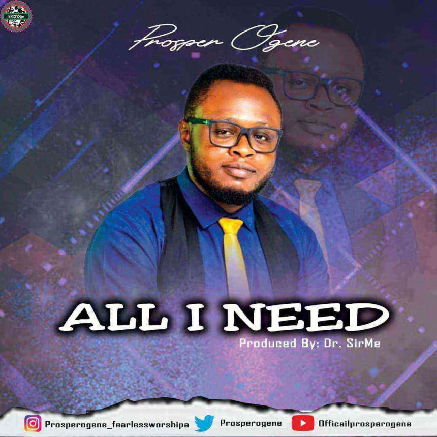 Prosper Ogene All I Need Lyrics