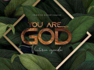 You Are God - Victoria Iyanda {Song Download + Lyrics}