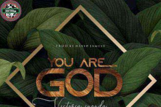 You Are God - Victoria Iyanda {Song Download + Lyrics}