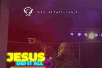 Jesus Did It All - Seyi Israel