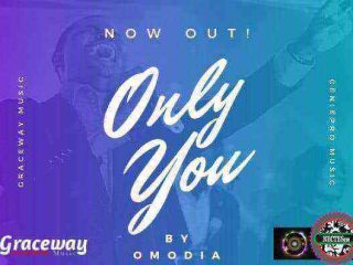 Only You - Omodia {Lyrics} {Ngospelmedia.net}