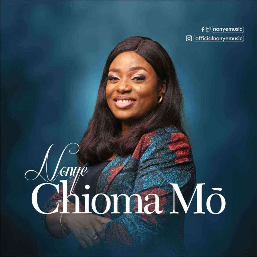 Chioma Mo {Igbo Song Lyrics} - Nonye