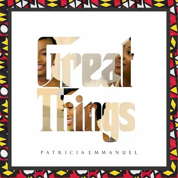 {Full Lyrics} Great Things - Patricia Emmanuel