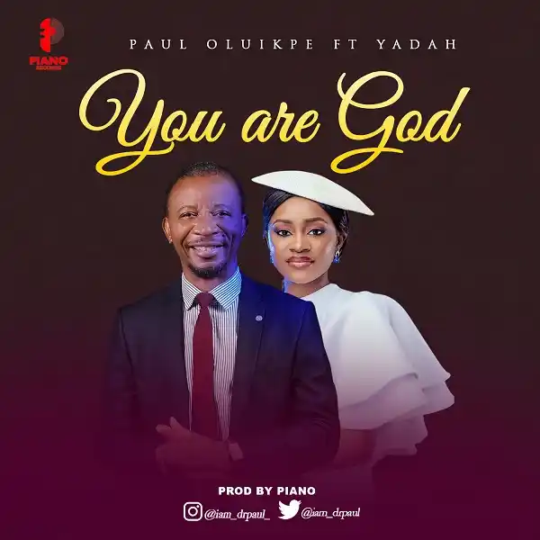 {Full Lyrics} You Are God - Paul Oluikpe Ft. Yadah