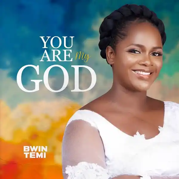 (Full Lyrics) You Are My God - Bwin Temi