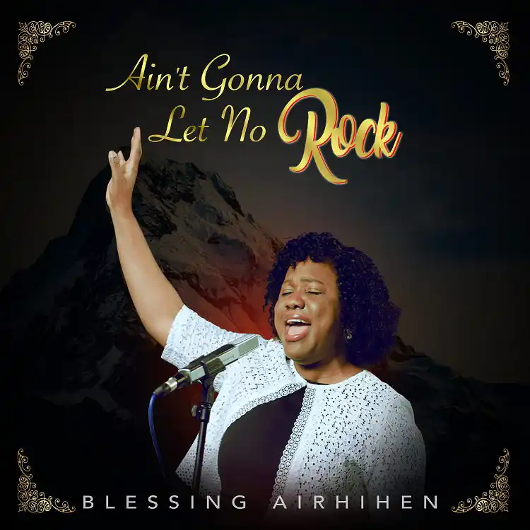 Ain’t Gonna Let No Rock - Blessing Airhihen