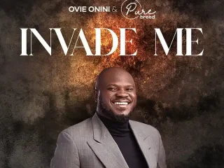 Invade Me - Pastor Ovie Onini &Amp; Purebreed