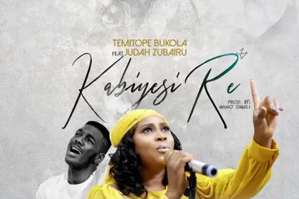 Kabiyesi Re - Temitope Bukola Ft. Judah Zubairu