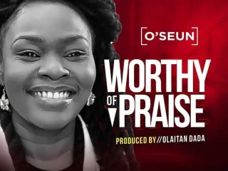 Worthy Of Praise - O’seun