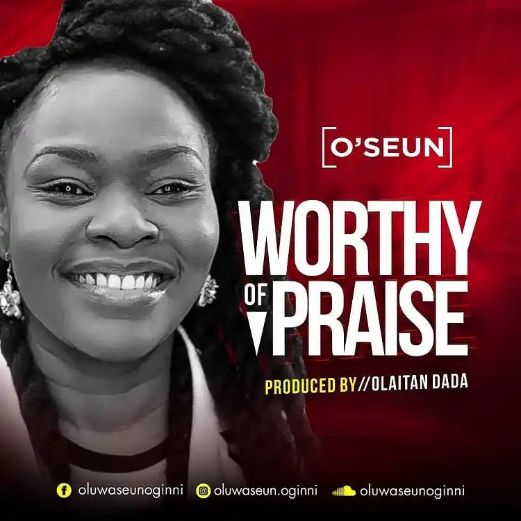 Worthy Of Praise - O’seun