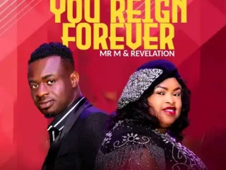 You Reign Forever - Mr M &Amp; Revelation