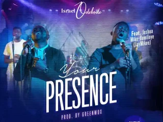 Your Presence - Israel Odebode Ft. Jaymikee