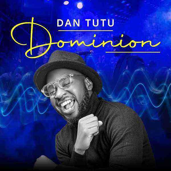 Dominion Dan Tutu Lyrics